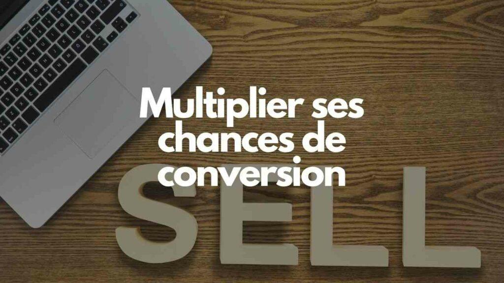 Multiplier ses chances de conversion