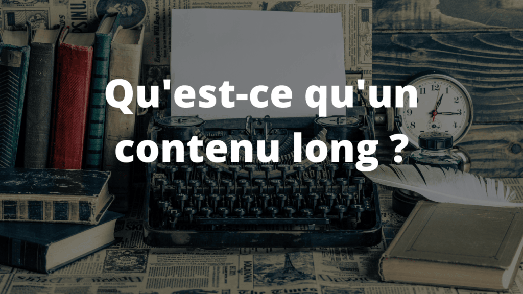 Quest ce quun contenu long