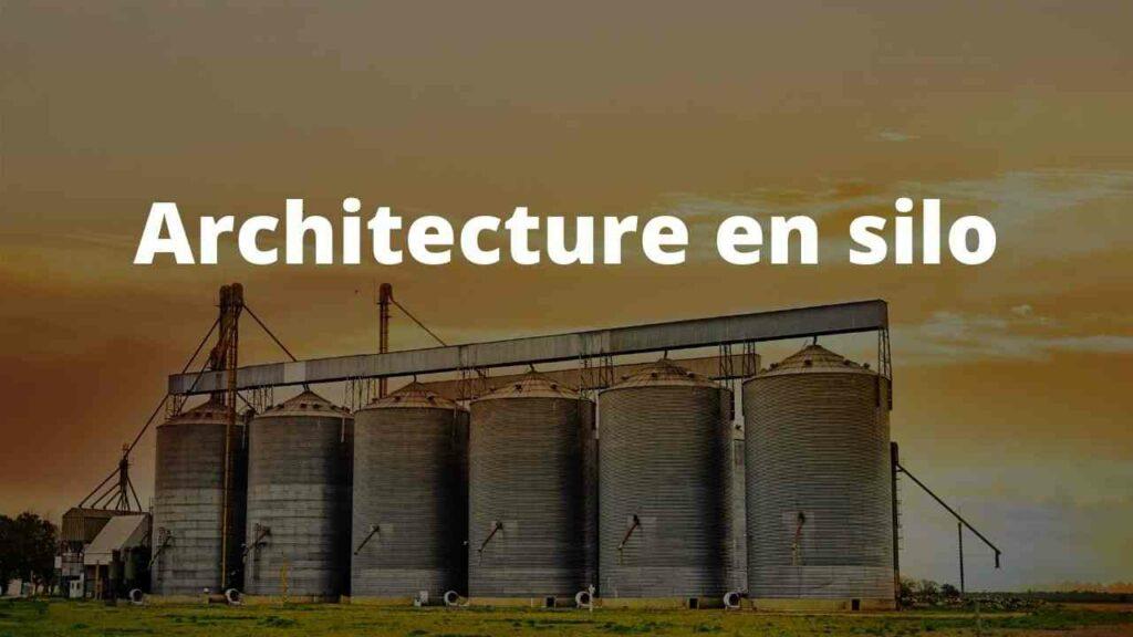 Architecture en silo