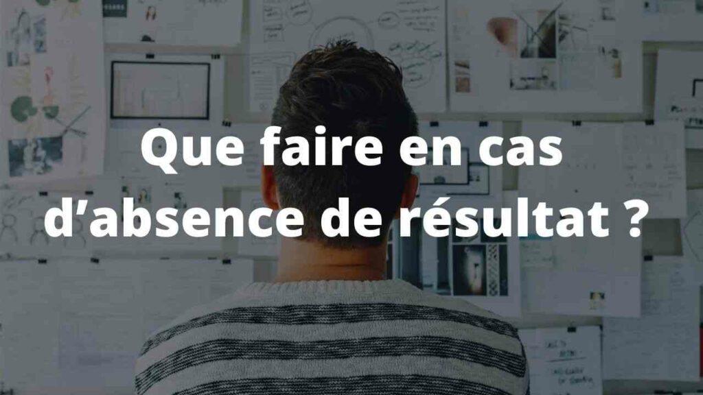 Que faire en cas dabsence de resultat