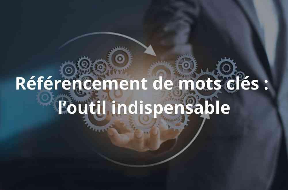 Referencement de mots cles loutil indispensable