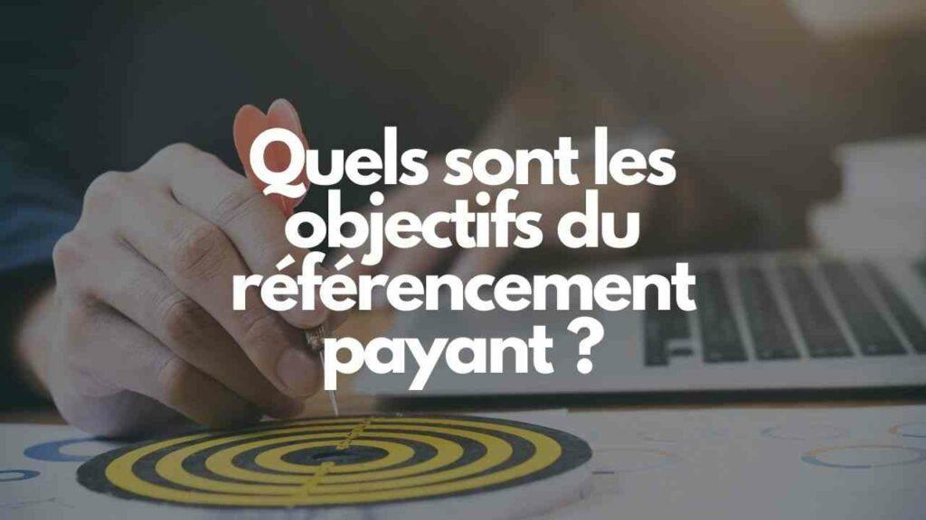 Quels sont les objectifs du referencement payant